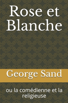 Rose et Blanche: ou la com?dienne et la religieuse [French] 1696053366 Book Cover