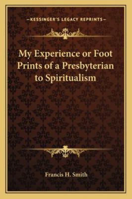 My Experience or Foot Prints of a Presbyterian ... 1162728663 Book Cover