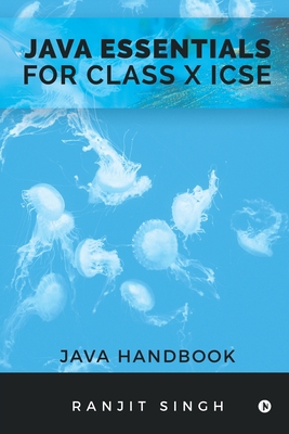 Java Essentials for Class X ICSE: Java Handbook 1647336481 Book Cover