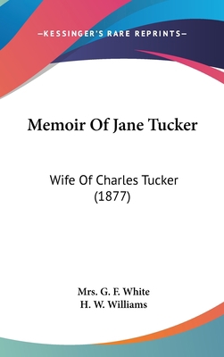 Memoir Of Jane Tucker: Wife Of Charles Tucker (... 1104201968 Book Cover