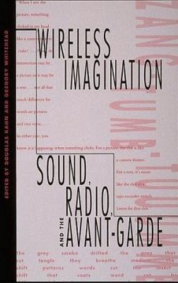 Wireless Imagination: Sound, Radio, and the Ava... 0262111683 Book Cover