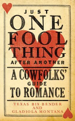 Just One Fool Thing After Another: A Cowfolks' ... 1423607031 Book Cover