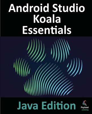 Android Studio Koala Essentials - Java Edition:... 1951442970 Book Cover