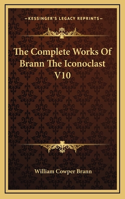 The Complete Works of Brann the Iconoclast V10 1163383627 Book Cover