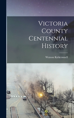 Victoria County Centennial History 1016715900 Book Cover