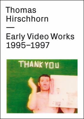 Thomas Hirschhorn: Early Video Works 1995-1997 3037643021 Book Cover