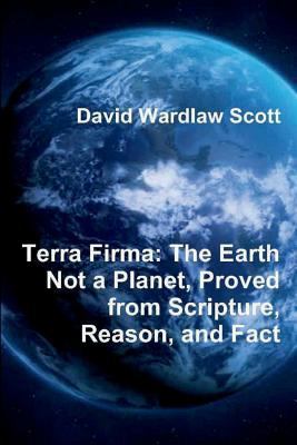 Terra Firma: The Earth Not a Planet, Proved fro... 0464981441 Book Cover