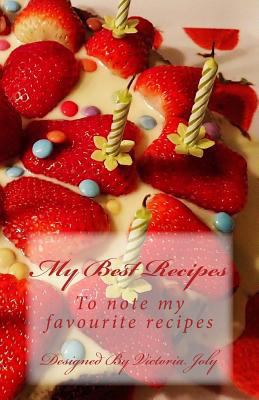 My Best Recipes: To note my favourite recipes -... 1539398595 Book Cover