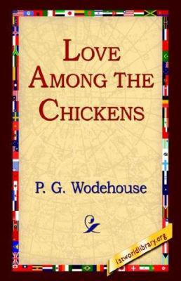 Love Among the Chickens 1421807912 Book Cover