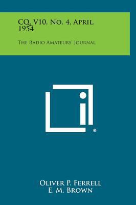 CQ, V10, No. 4, April, 1954: The Radio Amateurs... 1258698366 Book Cover