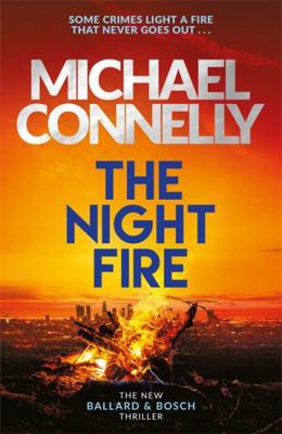 The Night Fire: A Ballard and Bosch thriller 1409186040 Book Cover