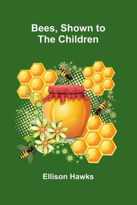 Bees, Shown to the Children 9367249403 Book Cover