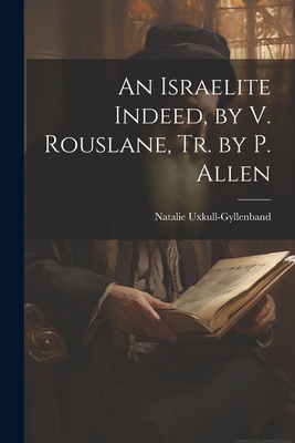 An Israelite Indeed, by V. Rouslane, Tr. by P. ... 1022694006 Book Cover