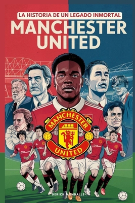 Manchester United: La Historia de un Legado Inm... [Spanish]            Book Cover