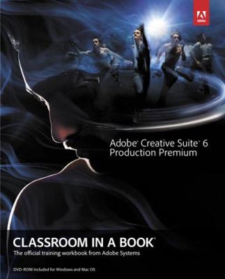 Adobe Creative Suite 6 Production Premium Class... 032183268X Book Cover