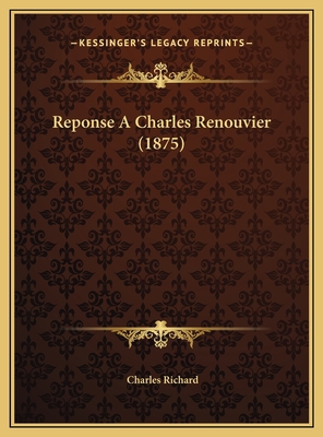 Reponse A Charles Renouvier (1875) [French] 1169647820 Book Cover