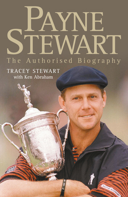 Payne Stewart: The Authorised Biography 0007109970 Book Cover