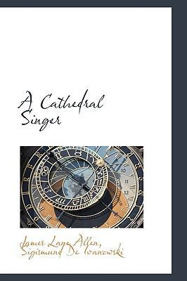 A Cathedral Singer 111012208X Book Cover