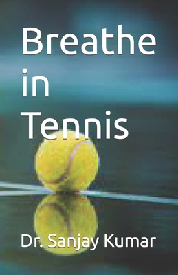 Breathe in Tennis B0CN6C8K8X Book Cover