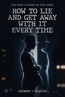 How To Lie and Get Away With It Every Time B0GV6VNGP9 Book Cover