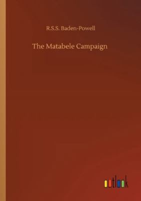 The Matabele Campaign 3752342846 Book Cover