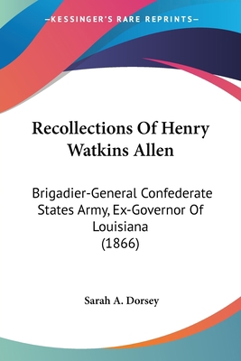 Recollections Of Henry Watkins Allen: Brigadier... 0548577250 Book Cover