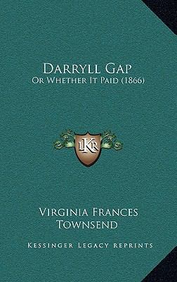 Darryll Gap: Or Whether It Paid (1866) 1166620360 Book Cover