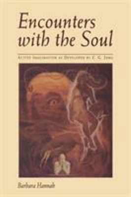 Encounters with the Soul: Active Imagination as... 1630512710 Book Cover
