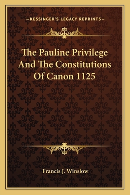 The Pauline Privilege And The Constitutions Of ... 1163172227 Book Cover