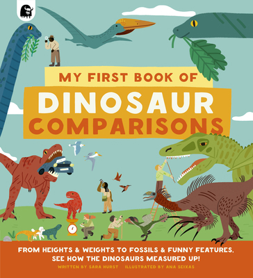 My First Book of Dinosaur Comparisons: From Hei... 0711260753 Book Cover