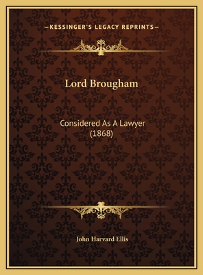 Lord Brougham: Considered As A Lawyer (1868) 1169621619 Book Cover