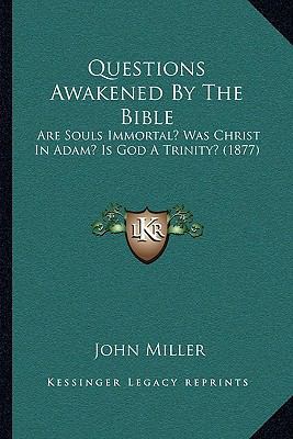 Questions Awakened By The Bible: Are Souls Immo... 1165492229 Book Cover