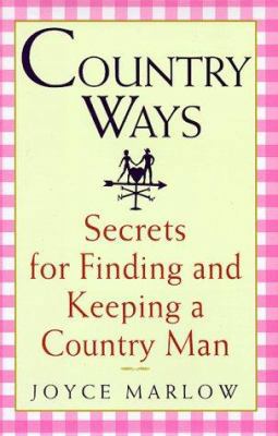 Country Ways: Secrets for Finding and Keeping a... 0446524018 Book Cover