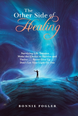 The Other Side of Healing: Surviving Life Traum... 1504394623 Book Cover