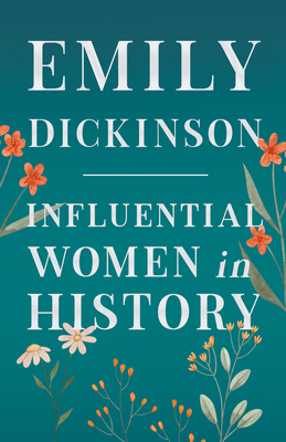 Emily Dickinson - Influential Women in History 1446528790 Book Cover