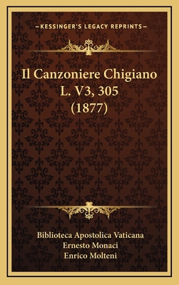 Il Canzoniere Chigiano L. V3, 305 (1877) [Italian] 1166847063 Book Cover