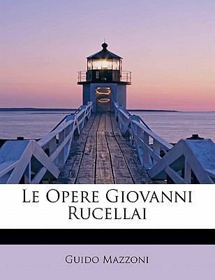 Le Opere Giovanni Rucellai [Italian] 1113857838 Book Cover