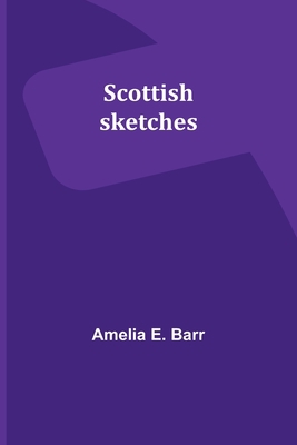 Scottish sketches 935791532X Book Cover