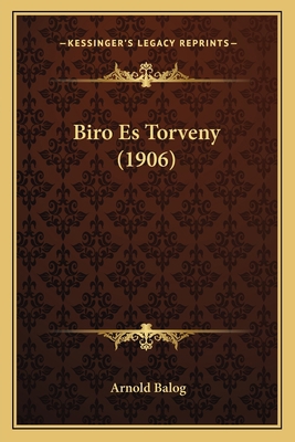 Biro Es Torveny (1906) [Hungarian] 1167392221 Book Cover