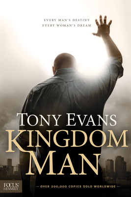 Kingdom Man: Every Man's Destiny, Every Woman's... 1589976851 Book Cover