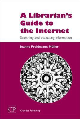 A Librarian's Guide to the Internet: Searching ... 1843340550 Book Cover