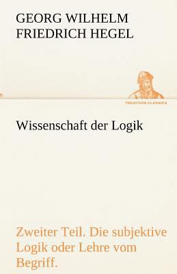 Wissenschaft Der Logik. Zweiter Teil [German] 3842419554 Book Cover