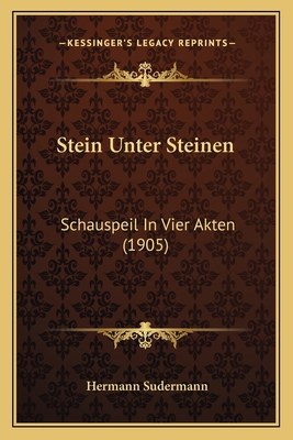 Stein Unter Steinen: Schauspeil In Vier Akten (... [German] 1167194756 Book Cover