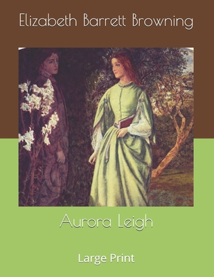 Aurora Leigh: Large Print 1695436296 Book Cover