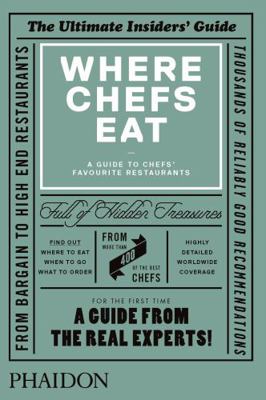 Where Chefs Eat: A Guide to Chefs' Favourite Re... 0714865419 Book Cover