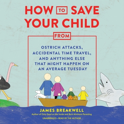 How to Save Your Child from Ostrich Attacks, Ac... 1094099732 Book Cover