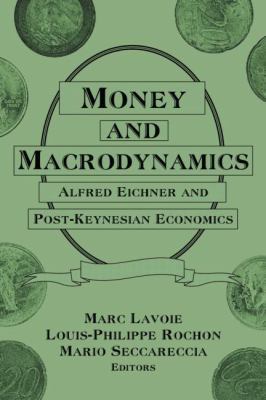 Money and Macrodynamics: Alfred Eichner and Pos... 0765617951 Book Cover