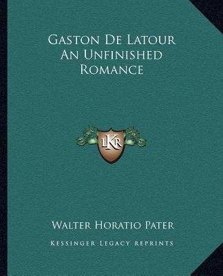 Gaston De Latour An Unfinished Romance 1162664193 Book Cover