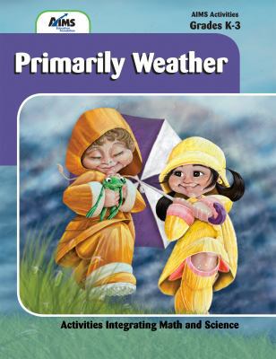 Primarily Weather (AIMS Activities K-3) 1932093990 Book Cover