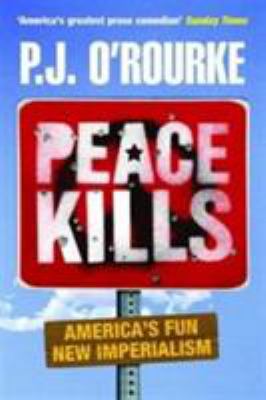 Peace Kills : America's Fun New Imperialism 1843542722 Book Cover
